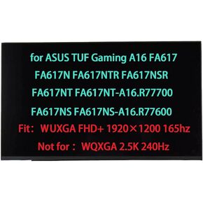 18010-16021200 LCD Replacement for ASUS TUF Gaming A16 FA617NT FA617NS FA617N FA617NTR FA617NSR FA617NT-A16.R77700 FA617NS-A16.R77600 Screen Display Panel WUXGA FHD+ 1920×1200 (Not for WQXGA Version)