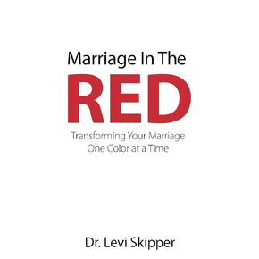 Marriage In The Red: Transforming Your Marriage One Color at a Time