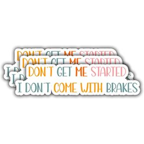 (3Pcs) Don't Get Me Started I Don't Come with Brakes Sticker, Funny Vinyl Decal for Kindle, Water Bottles, Laptops, Phones, Tumblers, Size 3 x 1 Inch