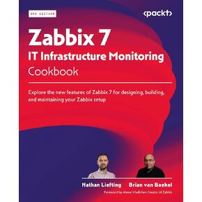 Zabbix 7 تكنولوجيا المعلومات في كتاب طبخ مراقبة البنية التحتية: استكشف الميزات الجديدة لـ Zabbix 7 لتصميم إعداد Zabbix وصيانته وصيانتك