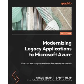 Modernizing Legacy Applications to Microsoft Azure: Plan and execute your modernization journey seamlessly