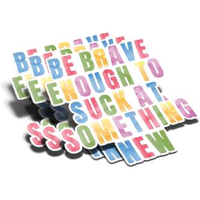 (3Pcs) Be Brave Enough to Suck at Something New Sticker Motivational Inspiration Positive Quote Decal Waterproof Vinyl Stickers Adult for Laptop Kindle Car Tumbler Water Bottle - Size 3"x3"
