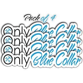 SHOP A THING - Only Blue Collar Sticker - Vinyl Decal for Laptop and IPad - Waterproof Sticker for Water Bottle - Indoor and Outdoor Sticker for Welder Toolbox and Helmet – Pack of 4 - SAT 050