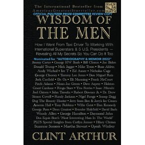 Wisdom Of The Men: Jimmy Carter, George HW Bush, Bill Clinton, Joe Biden, Donald Trump, Mick Jagger, Mike Tyson, Buzz Aldrin, Andy Warhol, IceT, Ed ... Miguel Ruiz, Jack Canfield, Dr. Oz, Halston +