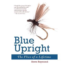 Blue Upright: The Flies of a Lifetime