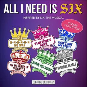 Coloring Broadway - SIX inspired Stickers (Set of 6) “All I Need is Six" Collection, Broadway Musical Merchandise, Die-Cut & Bubble Free Vinyl, Ideal Gift for Theatre Lovers, Broadway Theater Stickers