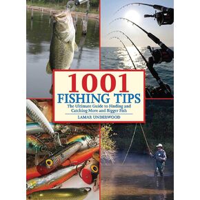 1001 Fishing Tips: The Ultimate Guide to Finding and Catching More and Bigger Fish