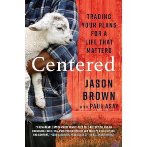 Centered: Trading Your Plans for a Life That Matters