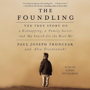 The Foundling: The True Story of a Kidnapping, a Family Secret, and My Search for the Real Me
