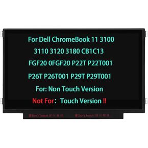 11.6" Screen Replacement for Dell ChromeBook 11 3100 3110 3120 3180 CB1C13 FGF20 0FGF20 P22T P22T001 P26T P26T001 P29T P29T001 LCD Display Non Touch HD-1366 * 768 30PIN (Not for Touch Version)