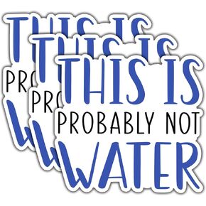 (3pcs) This is Probably Not Water Sticker Motivational Funny Sarcastic Phrase Inspirational Quote Vinyl Decal for Tumbler Kindle Laptop Water Bottles Phone Hard Hat Standley Cup - 3x2.8