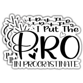 (3Pcs) I Put The Pro in Procrastinate Sticker, Funny Quotes Vinyl Stickers Decorate for Water Bottles, Books, Laptops, Phones, Tumblers, Size 2 x 3 Inch