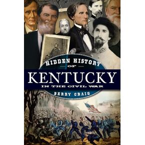 Hidden History of Kentucky in the Civil War