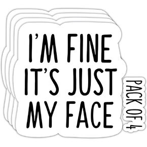 IMPERIAL VIBES – I am Fine it’s just My face Sticker – Vinyl Decal for Car, Truck, and Van – Indoor & Outdoor Use for Laptop Sticker – Waterproof Decal for Bumper & Window - (Pack of 4) Imp 131