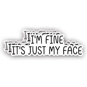 (3Pcs) I'm Fine It's Just My Face Sticker Funny Sarcastic Quotes Inspirational Humorous Anti-Social Vinyl Decal for Tumbler Laptop Kindle Water Bottles Books Phone - Size 3x1 Inch