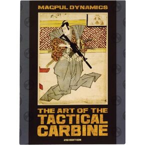 The Art of the Tactical Carbine : 2nd Edition : Magpul Dynamics