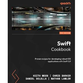 Swift Cookbook: Proven recipes for developing robust iOS applications with Swift 5.9