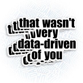 (3Pcs) That Wasnt Very Data Driven of You Sticker Funny Quote 2" Waterproof Die-Cut Vinyl Sticker for Laptop Water Bottle Kindle Funny Birthday Gifts for Her Him 2 Inches