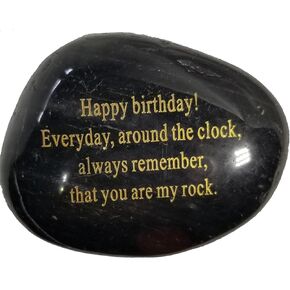 Adult Birthday Gift, Happy Birthday! Everyday, Around The Clock, Always Remember, That You are My Rock." Engraved Rock Paperweight..