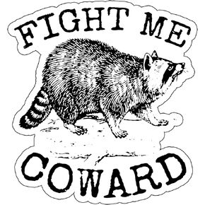 Fight ME Coward Raccon Sticker, Sarcasm Funny Raccoon Sticker, Sticker Raccoon Funny Sticker Water Bottle Sticker Laptop Sticker dad Joke Sticker Gifts for him Notebook Sticker 2inch