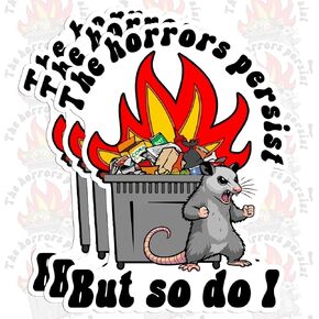 Pack 3PCS 3 Inches - The Horrors Persist But So Do I Dumpster Fire Sticker Trash Opossum Possum Animal Funny Meme Waterproof Vinyl Decal for Water Bottle, Phone Case, Helmet, Laptop Decor Decal Gift