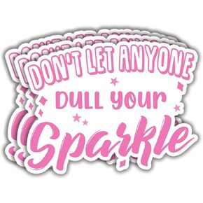 (3Pcs) Don't Let Anyone Dull Your Sparkle Sticker Inspirational Girl Motivational Quotes Vinyl Decals for Tumbler Laptop Kindle Water Bottles Books Phone - Size 3x2.4 Inches