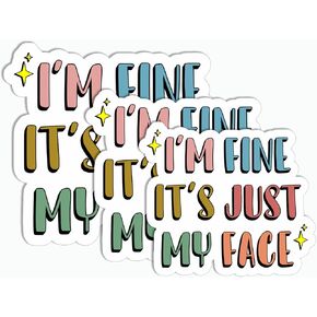 I'm Fine It's Just My Face Sticker - Witty Set 3 Sticker - Sarcastic Saying Sticker - Water Bottle Laptop Phone Sticker - 2 2.5 3 Inch