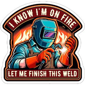 I Know I'm on Fire Let Me Finish This Weld Sticker Window Decal Vinyl Small Waterproof for Water Bottle Mug Passport Scrapbook Laptop Tumbler Skateboard Phone, Size 4″×4″ Funny Car
