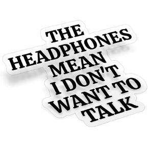 (5Pcs) The Headphones Mean I Don't Want to Talk Clear Sticker Sarcastic Funny Quote Saying Decal Waterproof Vinyl Stickers Adult for Laptop Kindle Car Tumbler Water Bottle - Size 3"x2.6"