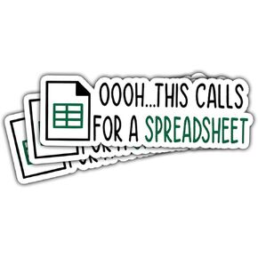3 Pcs Oooh This Calls for a Spreadsheet Sticker Accounting Stickers Oh This Calls for a Spread Sheet Sticker Ohhh This Calls for a Spreadsheet Decal Laptop Bottle Phone Helmet Hard Hat Gifts 3"x3"