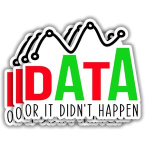 (3pcs) Data or It Didn't Happen Sticker Funny Data Analyst Sarcastic Motivational Phrase Analysis Quote Vinyl Decal for Kindle Laptop Water Bottle Phone Hard Hat - 3x2.7