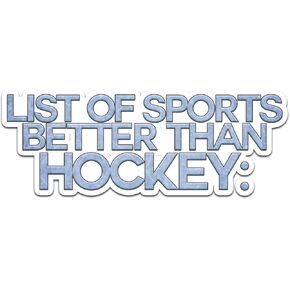 Decal Serpent List of Sports Better Than Hockey Color Vinyl Sports Car Laptop Sticker - 6"