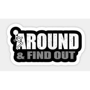 STICKY DUDE | FCK Around and find Out Sticker Funny Vinyl Waterproof 5" | Yeti Cup Cooler Box Decal Car Laptop Wall Window Bumper