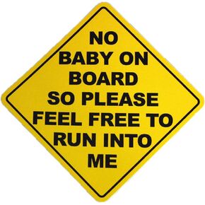 No Baby On Board So Please Feel Free to Run Into Me Funny Sarcastic Vinyl Bumper Sticker Decal 5 inch
