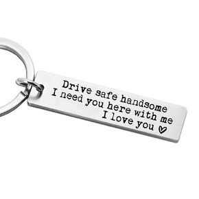 Drive Safe Handsome I Need You Here With Me Keychain Laser Engraved Keychain Valentine's Special Gift Stainless Steel Keychain Husband Gift Boyfriend Girlfriend (Drive Safe Handsome)