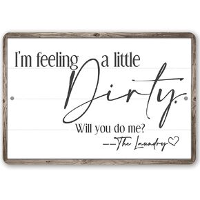I'm Feeling A Little Dirty - Funny Laundry Room Decor, Modern Farmhouse Mud Room Sign, Minimalist Home Decoration, Great Housewarming Gift Idea, 8x12 Wood Frame Look Durable Metal Sign