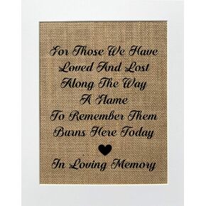 8x10 UNFRAMED For Those We Have Loved and Lost Along The Way a Flame to Remember Them Burns Here Today in Loving Memory/Burlap Print Sign/Wedding Sign Loved One Poem Rustic Vintage Wedding Sign