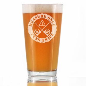Measure Once Cuss Twice - Pint Glass for Beer - Best Gifts for Woodworkers, Construction Workers & Handy Man - 16 oz Glasses