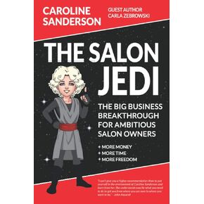 The Salon Jedi: The Big Business Breakthrough For Ambitious Salon Owners