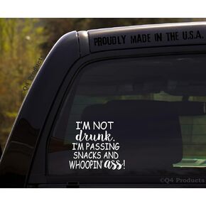 I'm Not Drunk I'm Passing Snacks and Whoopin' Ass - Funny Sticker/Decal for Car or Truck