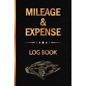 Mileage Log Book: Mileage & Expense log book, vehicle mileage log book, driver daily log book, mileage book, Auto Mileage Expense Record Notebook for Taxes