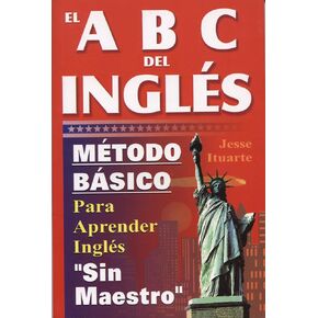 ABCs del Ingles: Metodo Basico Para Aprender Sin Maestro (English and Spanish Edition)