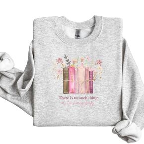 There is No Such Thing as Too Many Books Sweatshirt Crewneck Fleece Pullover for Librarian Bookworm Reading Lover Pink writing Bookish Gifts (XL, Ash Grey)