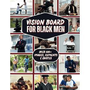 Vision Board for Black Men: The Ultimate Vision Board Clip Art Book with Supplies to Create, Visualize & Manifest Your Dream Life with 600+ Powerful ... Affirmations (Vision Board Books & Supplies)