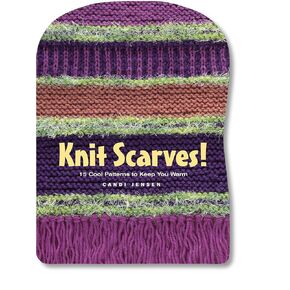 Knit Scarves!: 16 Cool Patterns to Keep You Warm