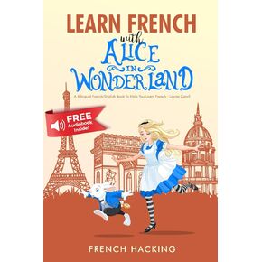 تعلم الفرنسية مع أليس في بلاد العجائب - كتاب فرنسي/إنجليزي ثنائي اللغة لمساعدتك على تعلم الفرنسية - القرصنة الفرنسية (الطبعة الفرنسية)