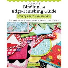 Ultimate Binding and Edge-Finishing Guide for Quilting and Sewing: More Than 16 Different Techniques from Basic to Scalloped, Scrappy to Chenille (Landauer) Finish Your Projects Perfectly Every Time