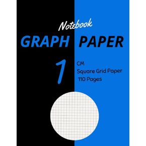 Graph Paper Notebook 1 Cm Square Grid paper: 1 Cm Grid Paper,1 Cm Graphing Paper, 1 Cm Square Graph Paper,Squared Graphing Paper.