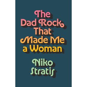 The Dad Rock That Made Me a Woman (American Music Series)