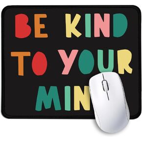 AGMDESIGN Be Kind to Your Mind Pretty Mouse Pad for Desk, Office Mousepad Gifts, Inspirational Birthday Gifts for Women Her, Mental Health Gifts for Friend Sister Mom, Self Love Gifts for Daughter